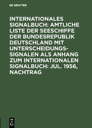 Internationales Signalbuch: Amtliche Liste der Seeschiffe der Bundesrepublik… / Jul. 1956, Nachtrag von Reichsamt des Innern