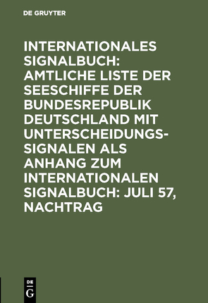 Internationales Signalbuch: Amtliche Liste der Seeschiffe der Bundesrepublik… / Juli 57, Nachtrag von Reichsamt des Innern