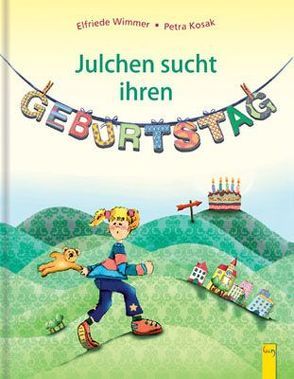 Julchen sucht ihren Geburtstag von Kosak,  Petra, Wimmer,  Elfriede