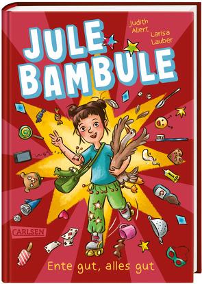 Jule Bambule 1: Ente gut, alles gut von Allert,  Judith, Lauber,  Larisa