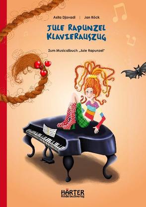 Jule Rapunzel Klavierauszug von Djavadi,  Asita, Röck,  Jan