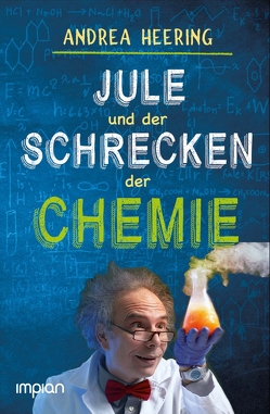 Jule und der Schrecken der Chemie von Heering,  Andrea, Palitzsch-Schulz,  Aruna