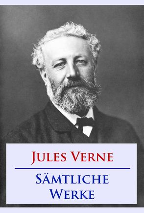 Jules Verne – Sämtliche Werke von Verne,  Jules