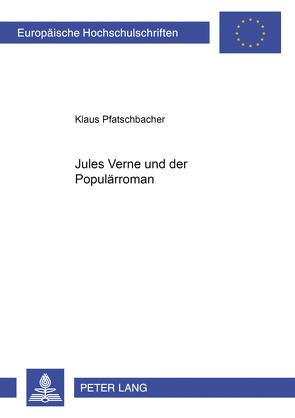 Jules Verne und der Populärroman von Pfatschbacher,  Klaus