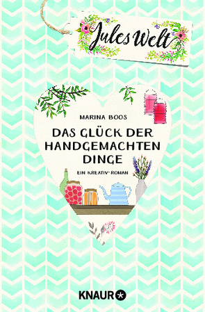 Jules Welt – Das Glück der handgemachten Dinge von Boos,  Marina