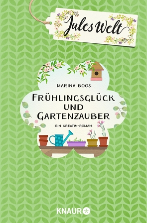 Jules Welt – Frühlingsglück und Gartenzauber von Boos,  Marina