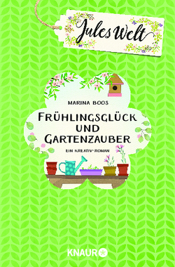 Jules Welt – Frühlingsglück und Gartenzauber von Boos,  Marina