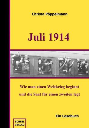 Juli 1914 – Ein Lesebuch von Pöppelmann,  Christa