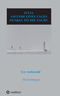 JULIA – AM ENDE EINES TAGES – DUNKEL IST DIE NACHT von Aebersold,  Urs