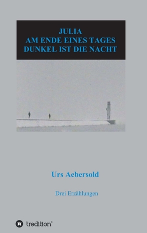 JULIA – AM ENDE EINES TAGES – DUNKEL IST DIE NACHT von Aebersold,  Urs