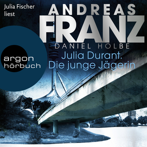 Julia Durant. Die junge Jägerin von Fischer,  Julia, Franz,  Andreas, Holbe,  Daniel