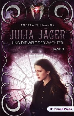 Julia Jäger und die Welt der Wächter von Tillmanns,  Andrea