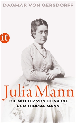 Julia Mann, die Mutter von Heinrich und Thomas Mann von Gersdorff,  Dagmar von