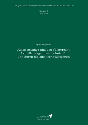 Julian Assange und das Völkerrecht: Aktuelle Fragen zum Schutz für und durch diplomatische Missionen von Kreß,  Claus, Schiffbauer,  Björn