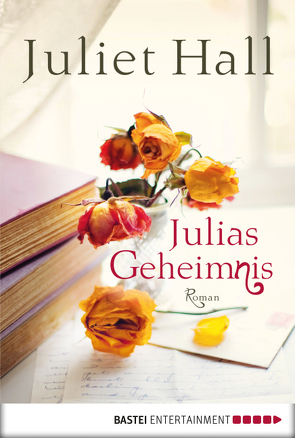 Julias Geheimnis von Hall,  Juliet, Röhl,  Barbara