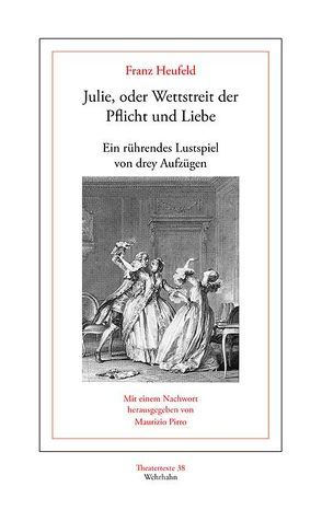 Julie, oder Wettstreit der Pflicht und Liebe von Heufeld,  Franz, Pirro,  Maurizio