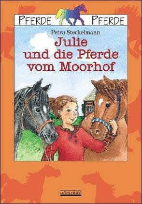 Julie und die Pferde vom Moorhof von Frankholz,  Annette, Steckelmann,  Petra