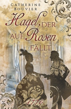 Hagel, der auf Rosen fällt von Bouvier,  Catherine