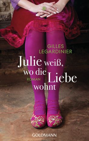 Julie weiß, wo die Liebe wohnt von Ehrhardt,  Karin, Legardinier,  Gilles