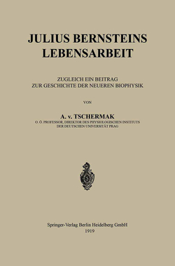 Julius Bernsteins Lebensarbeit von Tschermak,  A. v.