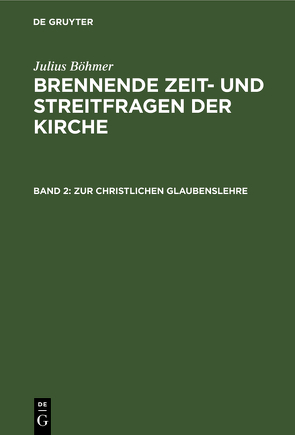 Julius Böhmer: Brennende Zeit- und Streitfragen der Kirche / Zur christlichen Glaubenslehre von Boehmer,  Julius