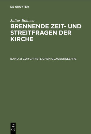 Julius Böhmer: Brennende Zeit- und Streitfragen der Kirche / Zur christlichen Glaubenslehre von Boehmer,  Julius