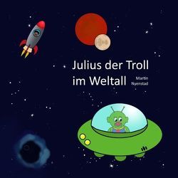 Julius der Troll im Weltall von Nyenstad,  Martin