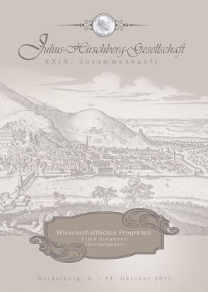 JULIUS-HIRSCHBERG-GESELLSCHAFT, XXIX. Zusammenkunft, Wissenschaftliches Programm von Krogmann,  Frank