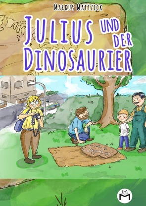 Julius und der Dinosaurier von Mattzick,  Markus