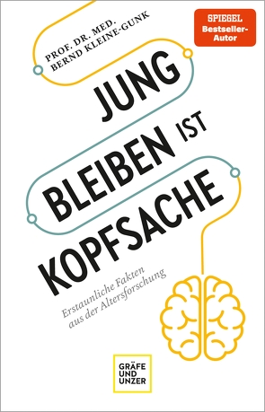 Jung bleiben ist Kopfsache von Kleine-Gunk,  Prof. Dr. med Bernd