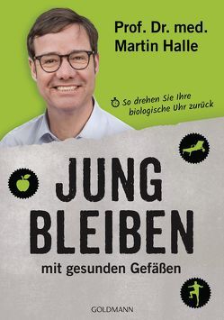 Jung bleiben mit gesunden Gefäßen von Halle,  Martin