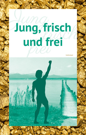 Jung, frisch und frei von Kaussner,  Erwin