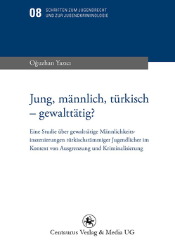 Jung, männlich, türkisch – gewalttätig? von Yazici,  Oguzhan