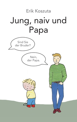 Jung, naiv und Papa von Koszuta,  Erik