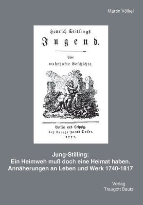 Jung-Stilling : Ein Heimweh muß doch eine Heimat haben von Völkel,  Martin