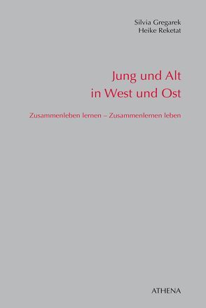 Jung und Alt in West und Ost von Gregarek,  Silvia, Reketat,  Heike