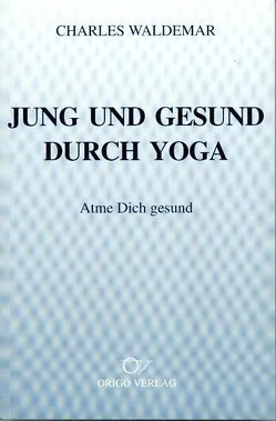 Jung und gesund durch Yoga von Waldemar,  Charles