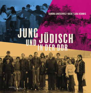 Jung und jüdisch in der DDR von Anusiewicz-Baer,  Sandra, Dämmig,  Lara, Leo,  Annette, Sandberg,  Thomas