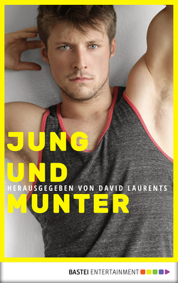 Jung und munter von Alexander,  Barry, Caffrey,  Tom, Currier,  Jameson, Forster,  Phil, Lassell,  Michael, Laurents,  David, Leslie,  Chris, Packer,  Gilles, Schimel,  Lawrence, Wilde,  Walter