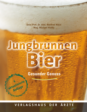 Jungbrunnen Bier von Hlatky,  Mag. Michael, Walzl,  Univ.-Prof. Dr. med. Manfred