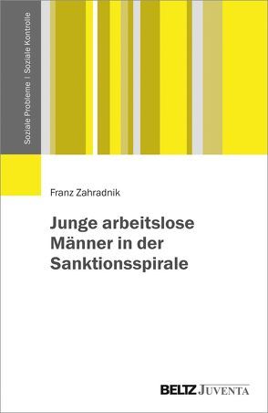 Junge arbeitslose Männer in der Sanktionsspirale von Zahradnik,  Franz