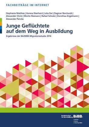 Junge Geflüchtete auf dem Weg in Ausbildung von Borchardt,  Dagmar, Christ,  Alexander, Eberhard,  Verena, Engelmann,  Dorothea, Gei,  Julia, Matthes,  Stephanie, Niemann,  Moritz, Pencke,  Alexander, Schratz,  Rafael