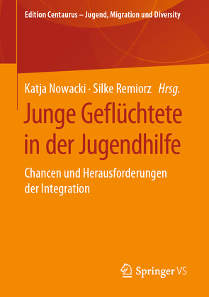 Junge Geflüchtete in der Jugendhilfe von Nowacki,  Katja, Remiorz,  Silke