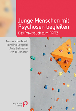 Junge Menschen mit Psychosen begleiten von Bechdolf,  Andreas, Burkhardt,  Eva, Lehmann,  Anja, Leopold,  Karolina