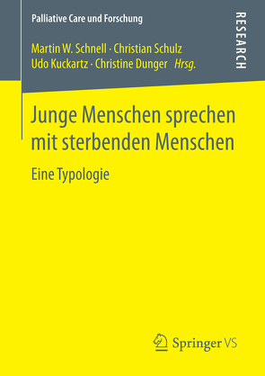 Junge Menschen sprechen mit sterbenden Menschen von Dunger,  Christine, Kuckartz,  Udo, Schnell,  Martin W, Schulz,  Christian