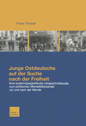 Junge Ostdeutsche auf der Suche nach der Freiheit von Förster,  Peter