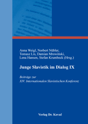 Junge Slavistik im Dialog IX von Hansen,  Lena, Krumbeck,  Stefan, Lis,  Tomasz, Mrowiński,  Damian, Nübler,  Norbert, Weigl,  Anna