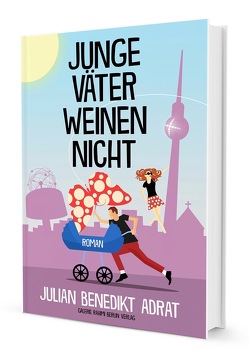 Junge Väter weinen nicht von Adrat,  Julian Benedikt