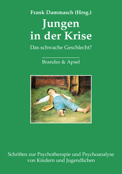 Jungen in der Krise von Charlier,  Mahrokh, Dammasch,  Frank, Hopf,  Hans, Hüther,  Gerald, Jongbloed,  Douwe, Klitzing,  Kai von, Quindeau,  Ilka, Teising,  Martin, Zeller-Steinbrich,  Gisela