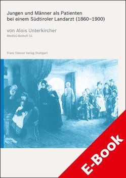 Jungen und Männer als Patienten bei einem Südtiroler Landarzt (1860–1900) von Unterkircher,  Alois